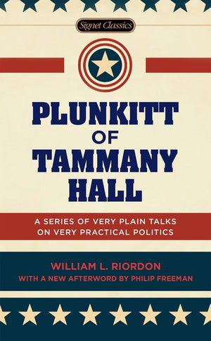 Plunkitt of Tammany Hall: A Series of Very Plain Talks on Very Practical Politics (Signet Classics),Used