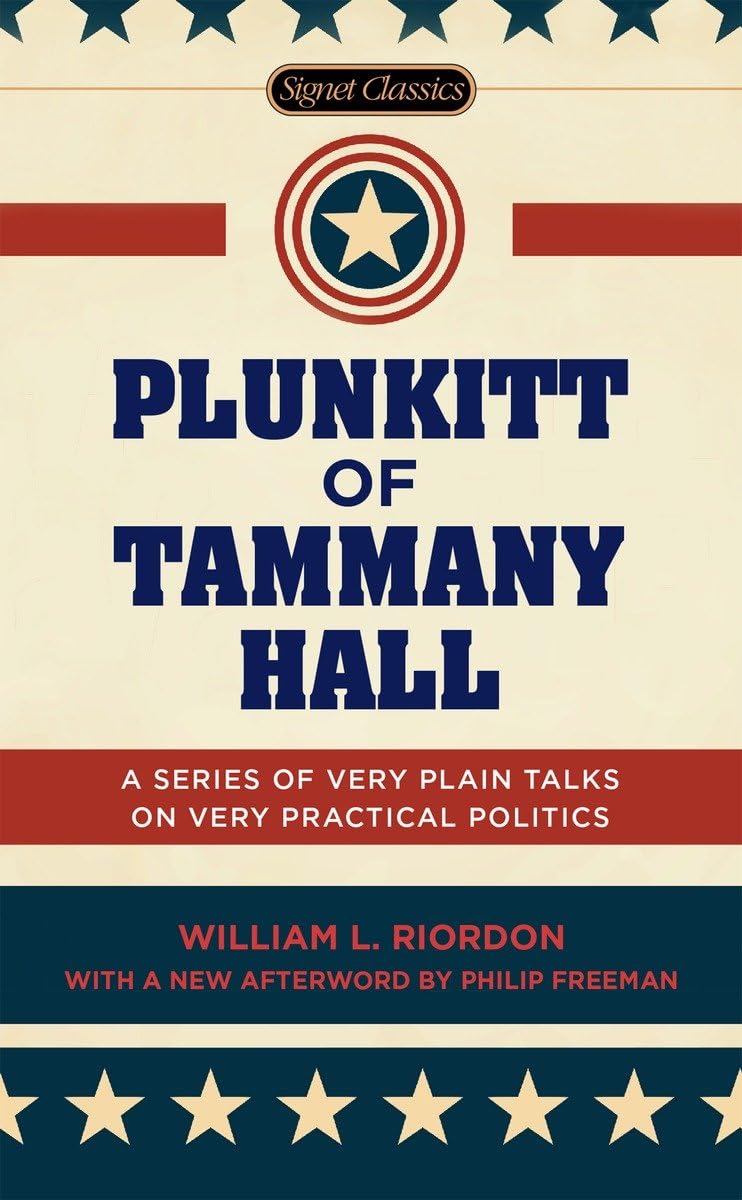 Plunkitt of Tammany Hall: A Series of Very Plain Talks on Very Practical Politics (Signet Classics),Used