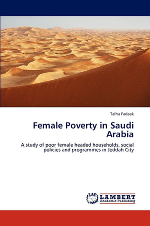 Female Poverty in Saudi Arabia: A study of poor female headed households, social policies and programmes in Jeddah City,Used