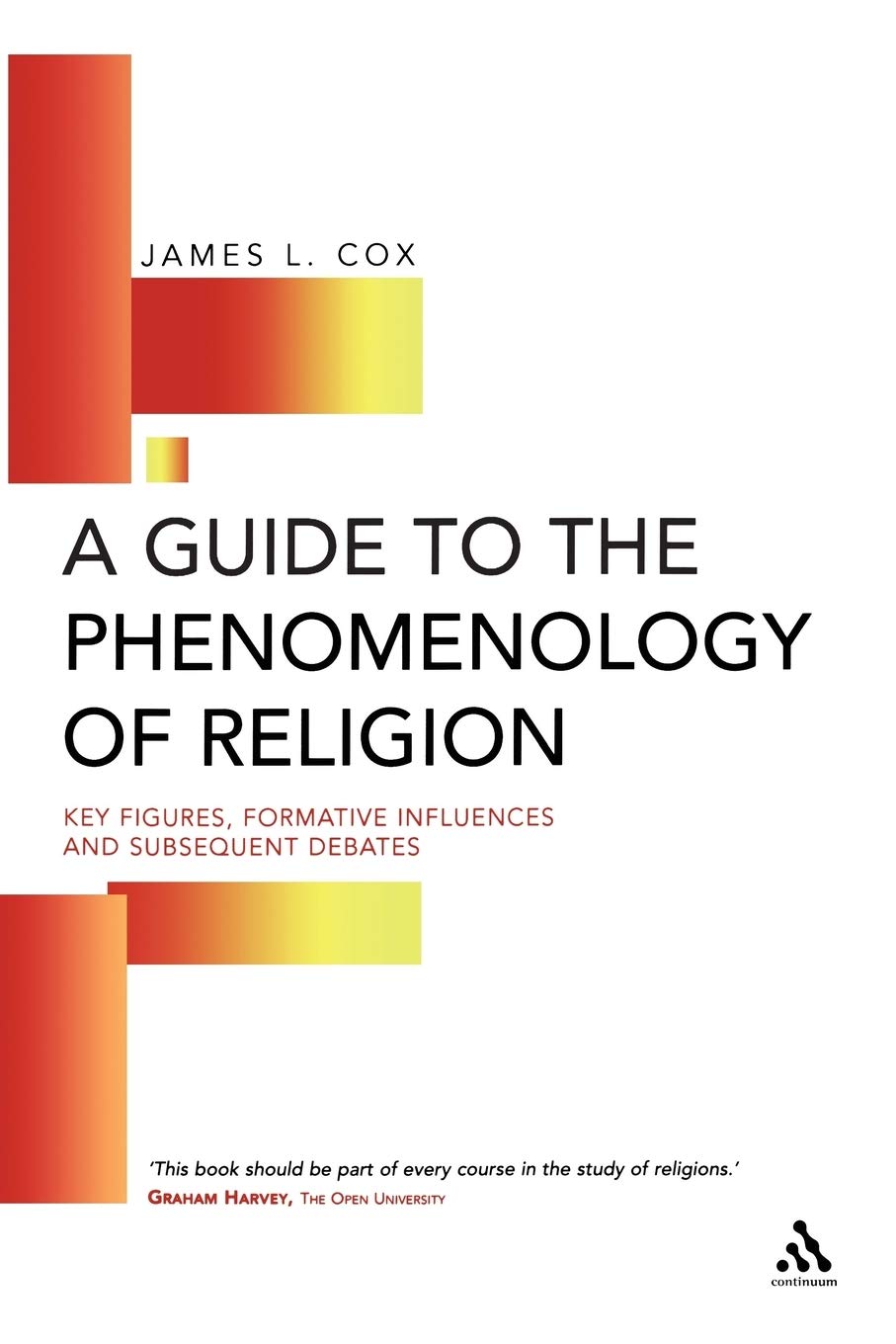 A Guide to the Phenomenology of Religion: Key Figures, Formative Influences and Subsequent Debates,Used