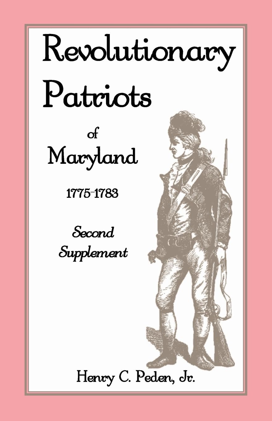 Revolutionary Patriots Of Maryland 17751783: Second Supplement,Used