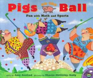 Pigs on the Ball : Fun With Math and Sports,New