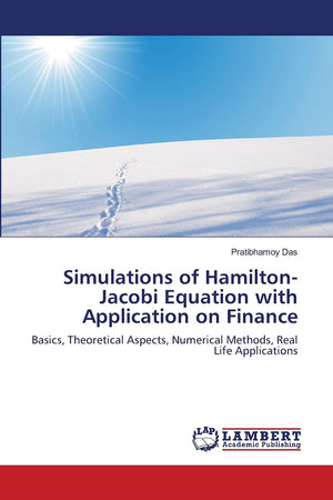 Simulations of HamiltonJacobi Equation with Application on Finance: Basics, Theoretical Aspects, Numerical Methods, Real Life A,Used