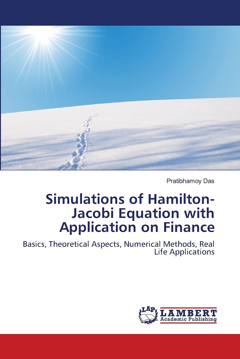Simulations of HamiltonJacobi Equation with Application on Finance: Basics, Theoretical Aspects, Numerical Methods, Real Life A,Used