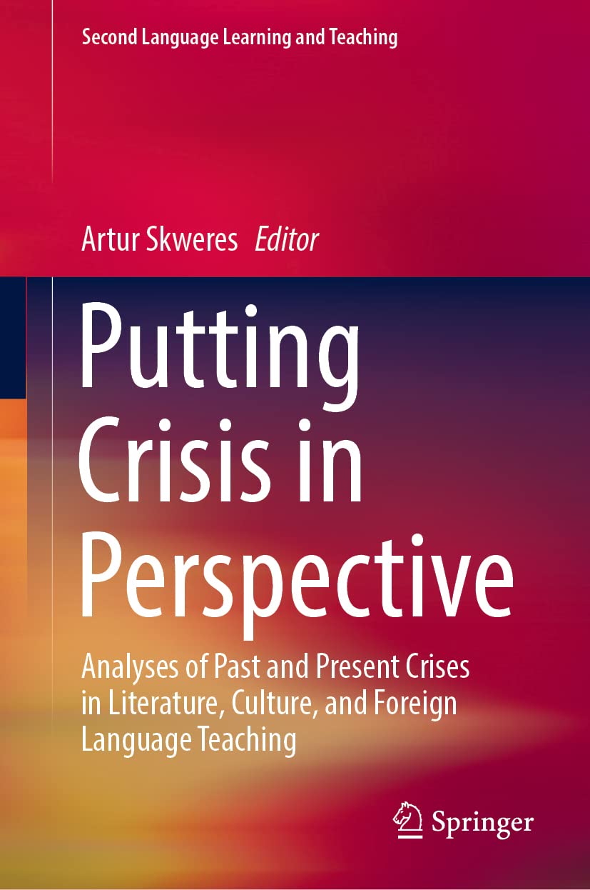 Putting Crisis in Perspective: Analyses of Past and Present Crises in Literature, Culture, and Foreign Language Teaching (Second,Used