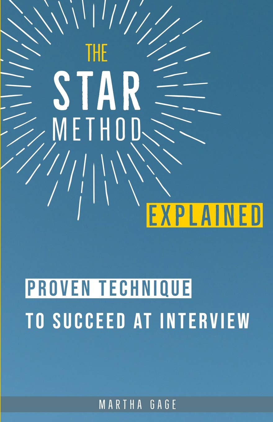 The STAR Method Explained: Proven Technique to Succeed at Interview,Used