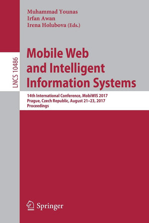 Mobile Web and Intelligent Information Systems: 14th International Conference, MobiWIS 2017, Prague, Czech Republic, August 212,Used