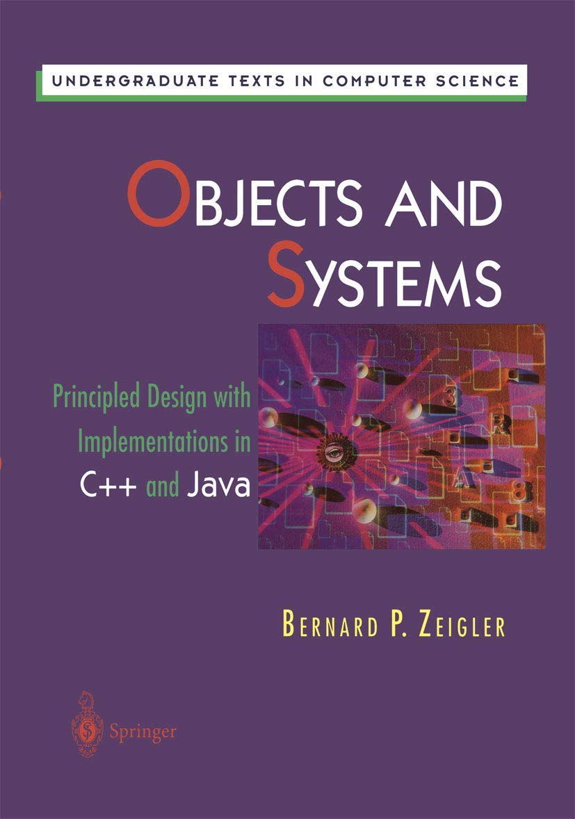 Objects and Systems: Principled Design with Implementations in C++ and Java (Undergraduate Texts in Computer Science),Used