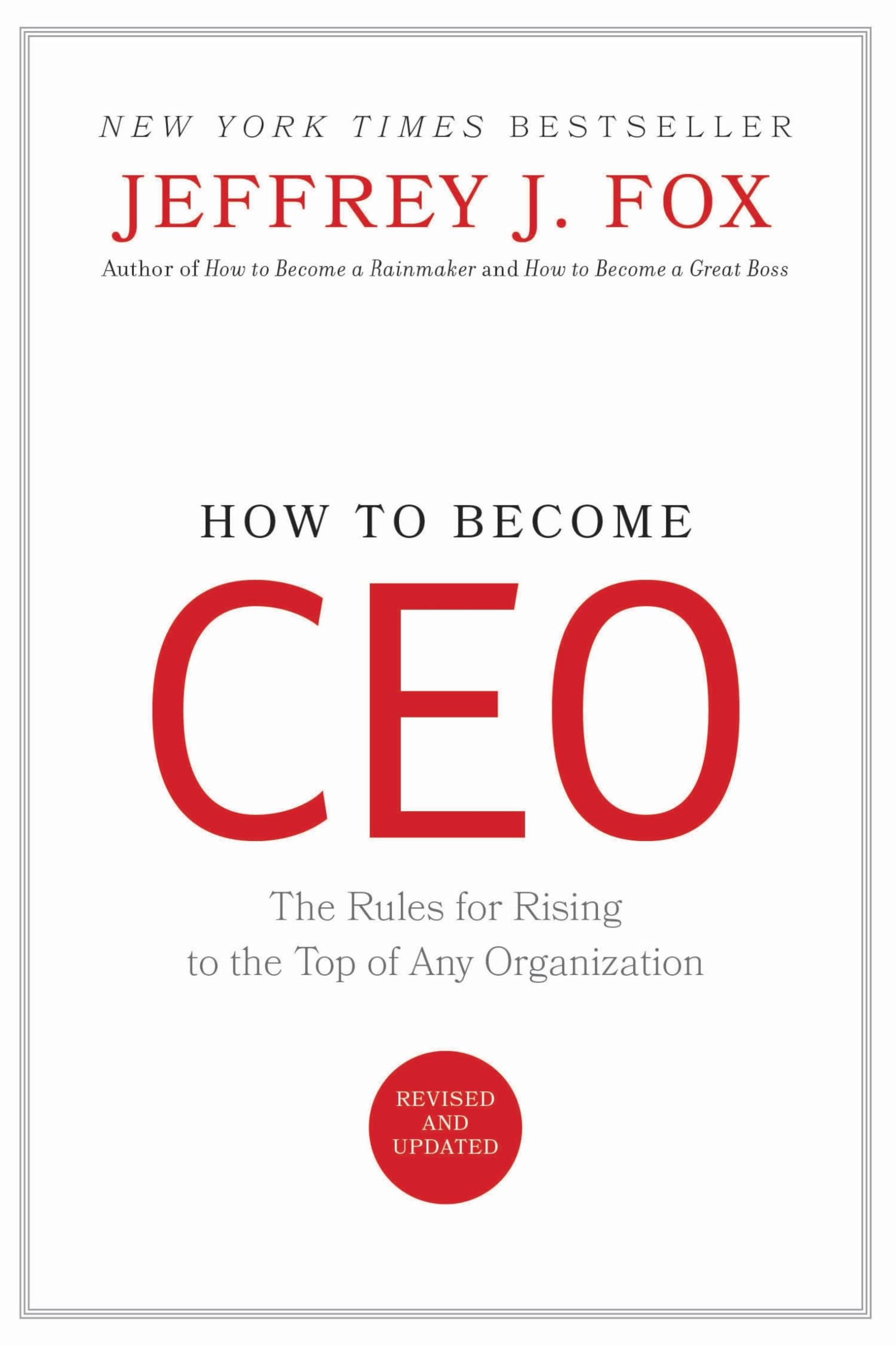 How To Become Ceo: The Rules For Rising To The Top Of Any Organization