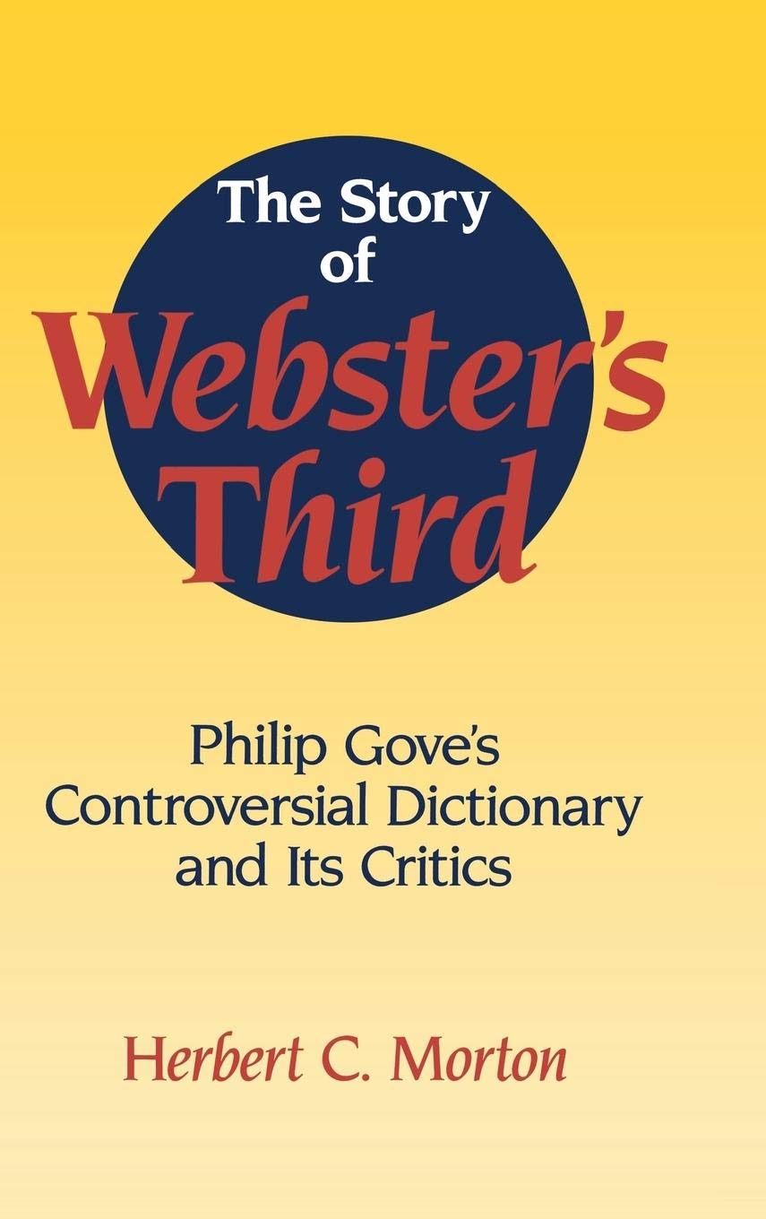 The Story of Webster's Third: Philip Gove's Controversial Dictionary and its Critics,Used