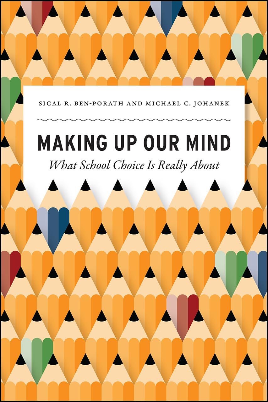 Making Up Our Mind: What School Choice Is Really About (History and Philosophy of Education Series),New