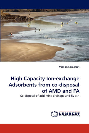 High Capacity Ionexchange Adsorbents from codisposal of AMD and FA: Codisposal of acid mine drainage and fly ash,Used