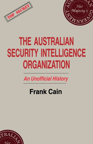 The Australian Security Intelligence Organization (Studies In Intelligence),New