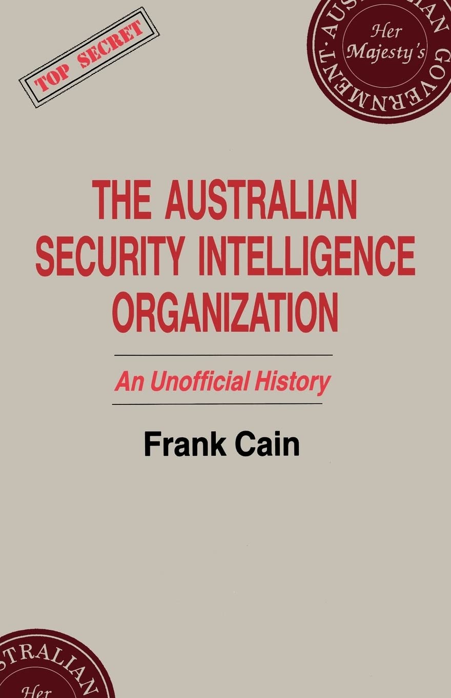 The Australian Security Intelligence Organization (Studies In Intelligence),New