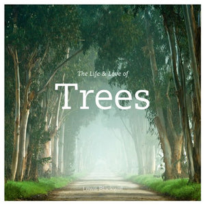 The Life And Love Of Trees