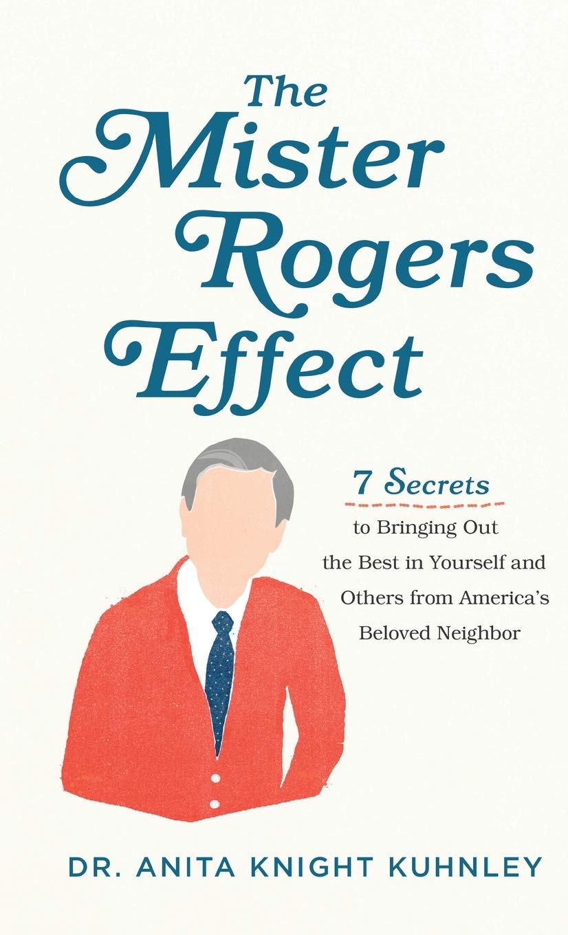 The Mister Rogers Effect: 7 Secrets to Bringing Out the Best in Yourself and Others from America's Beloved Neighbor,Used