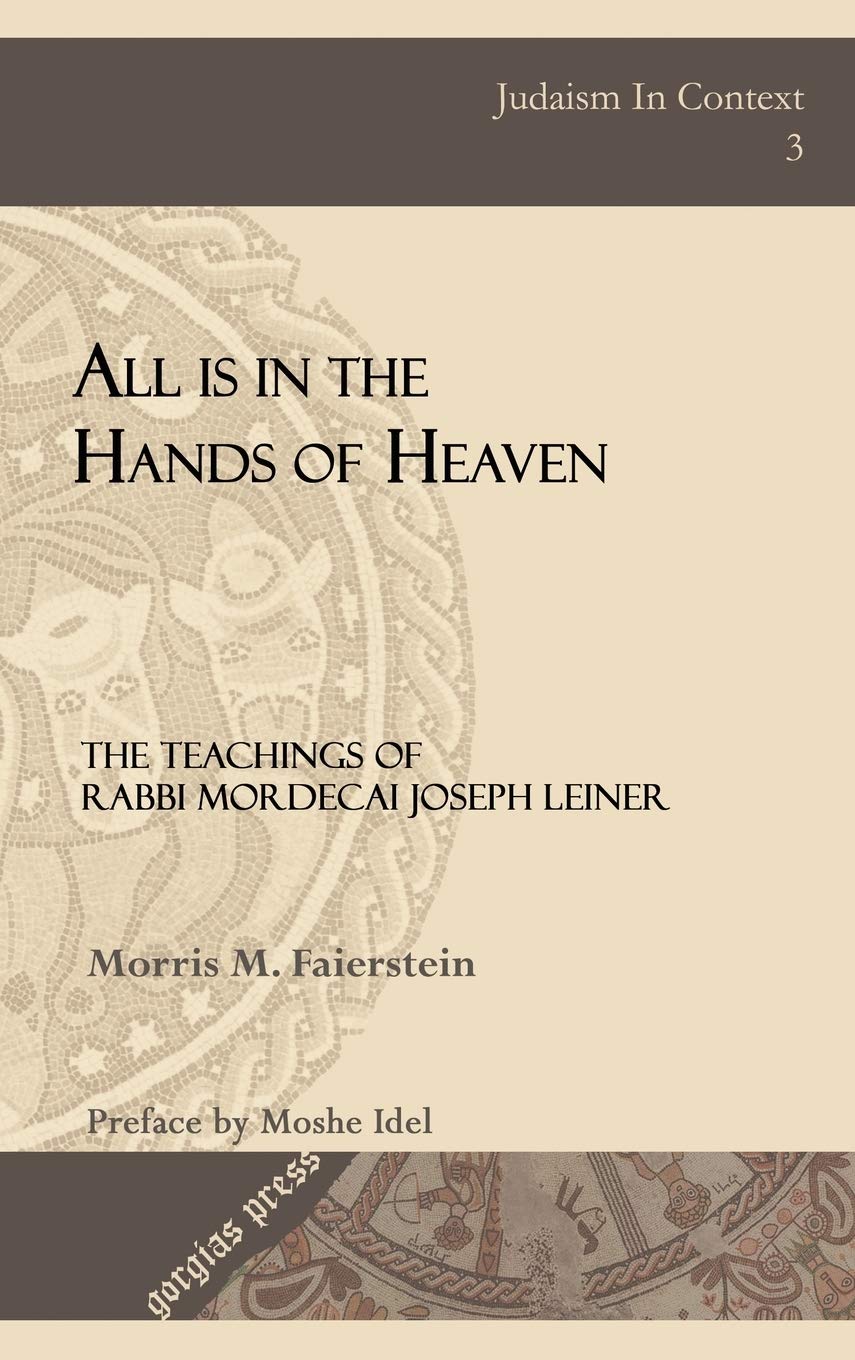 All Is in the Hands of Heaven: The Teachings of Rabbi Mordecai Joseph Leiner of Izbica (Revised Edition),Used