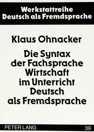 Die Syntax Der Fachsprache Wirtschaft Im Unterricht Deutsch Als Fremdsprache (Werkstattreihe Deutsch Als Fremdsprache) (German E,Used