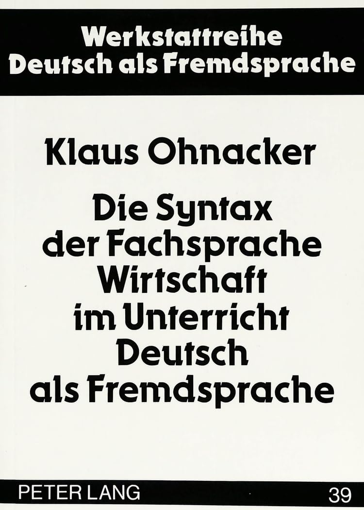 Die Syntax Der Fachsprache Wirtschaft Im Unterricht Deutsch Als Fremdsprache (Werkstattreihe Deutsch Als Fremdsprache) (German E,Used