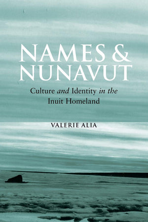 Names and Nunavut: Culture and Identity in the Inuit Homeland,Used