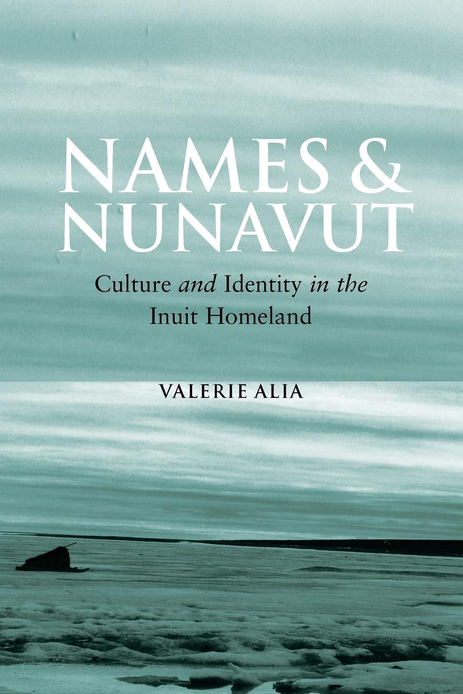 Names and Nunavut: Culture and Identity in the Inuit Homeland,Used