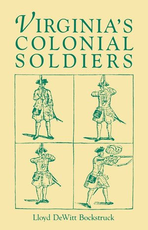 Virginias Colonial Soldiers,New
