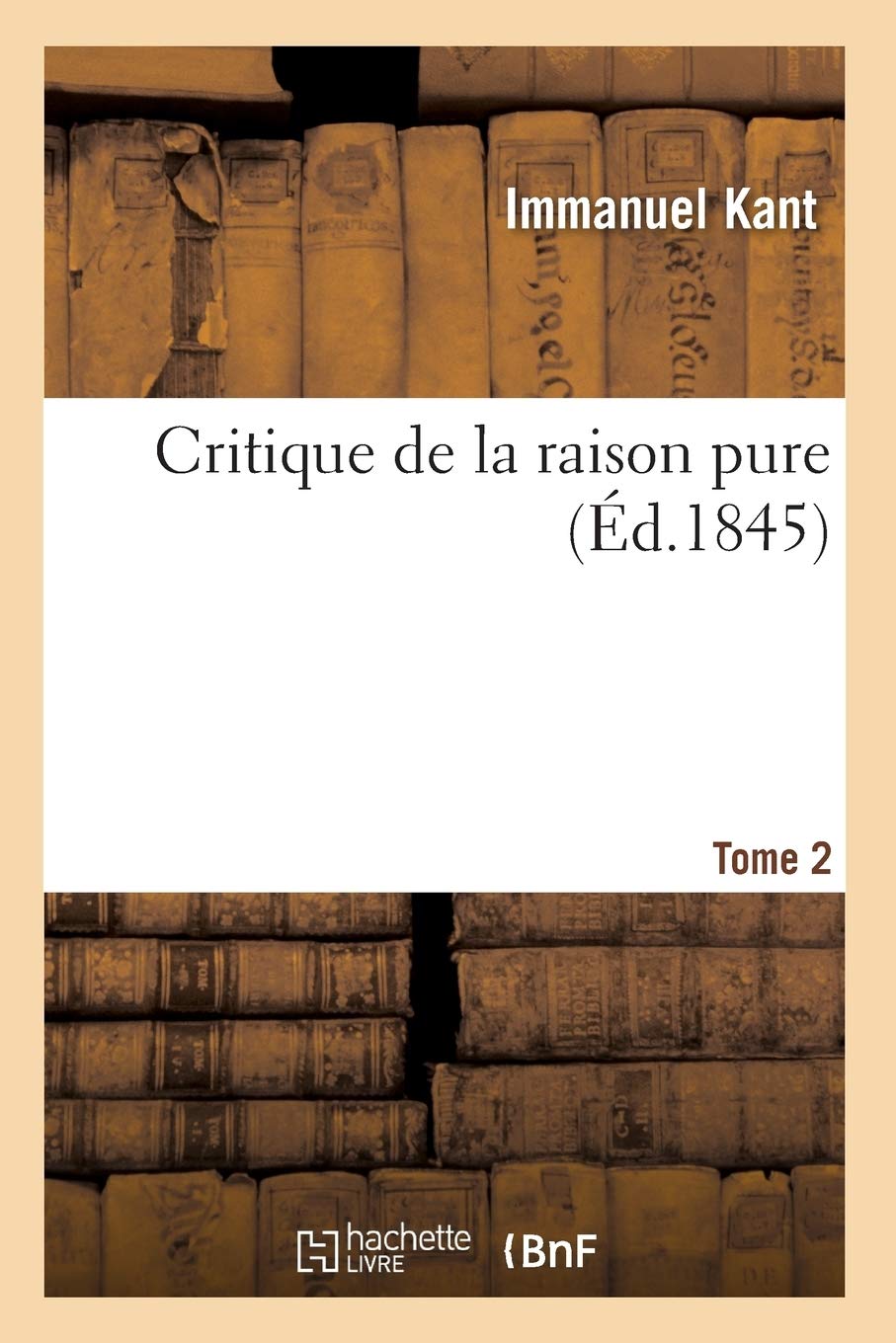 Critique De La Raison Pure. Tome 2 (D.1845) (Philosophie) (French Edition),Used