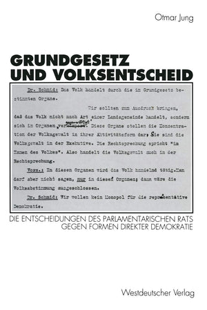 Grundgesetz und Volksentscheid: Grnde und Reichweite der Entscheidungen des Parlamentarischen Rats gegen Formen direkter Demokra,Used