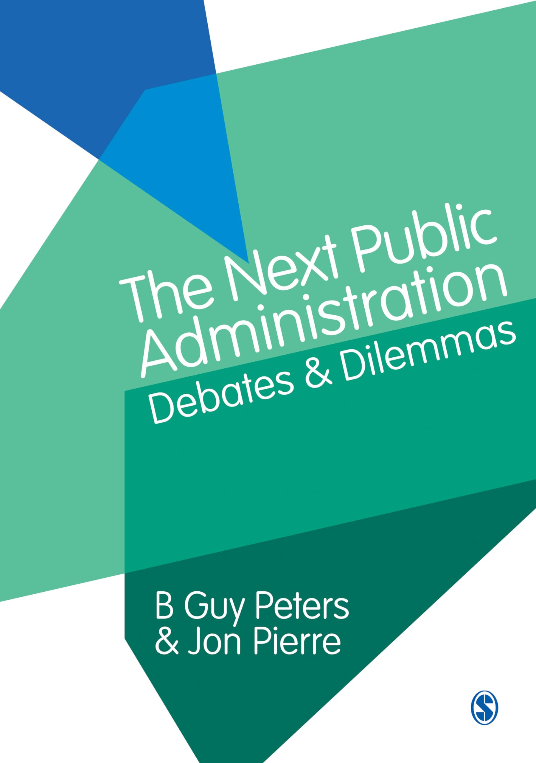 The Next Public Administration: Debates and Dilemmas,Used