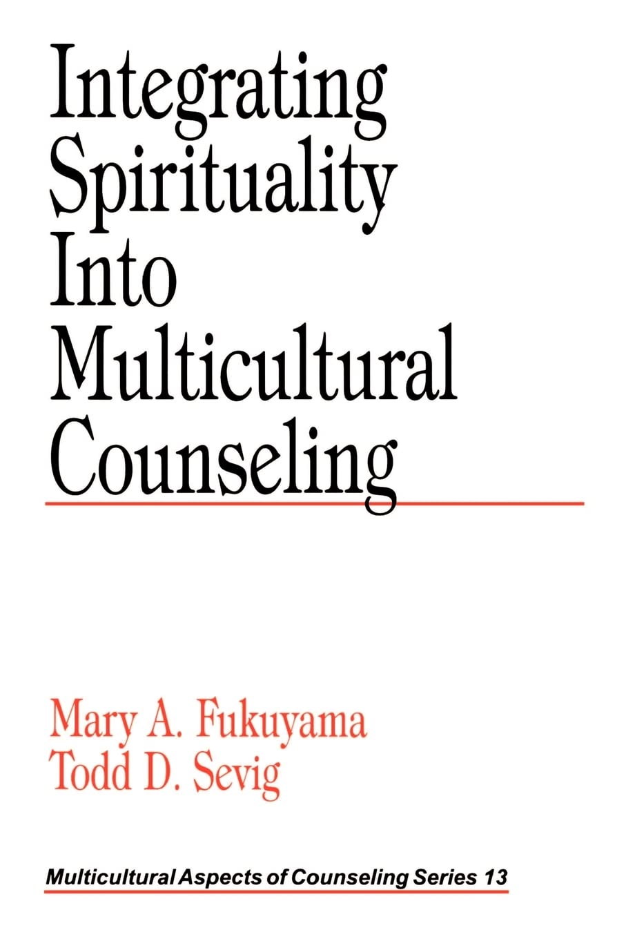 Integrating Spirituality Into Multicultural Counseling (Multicultural Aspects Of Counseling Series),New