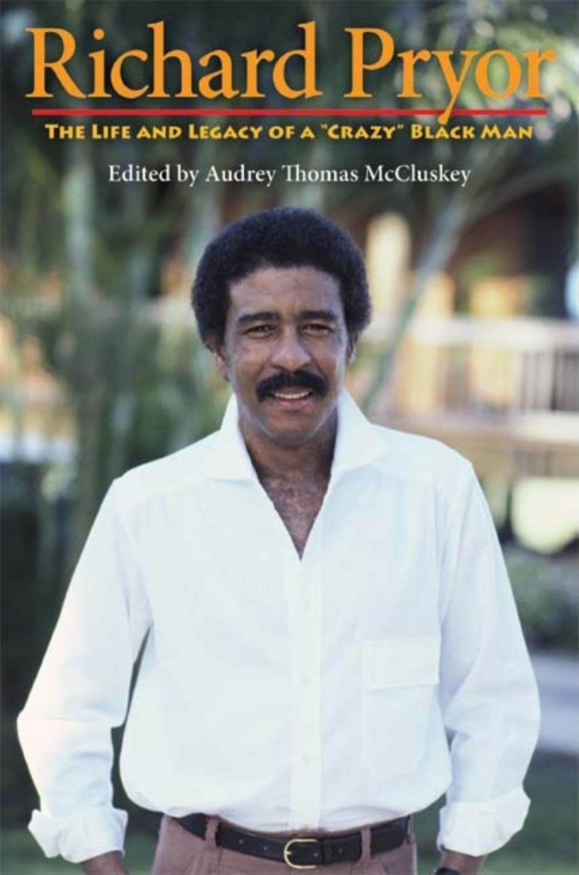 Richard Pryor: The Life and Legacy of a 'Crazy' Black Man,Used