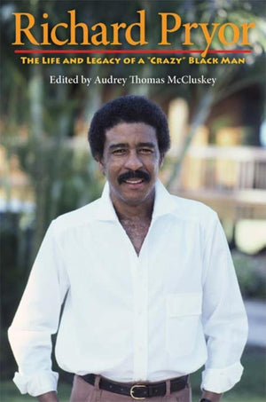 Richard Pryor: The Life and Legacy of a 'Crazy' Black Man,Used