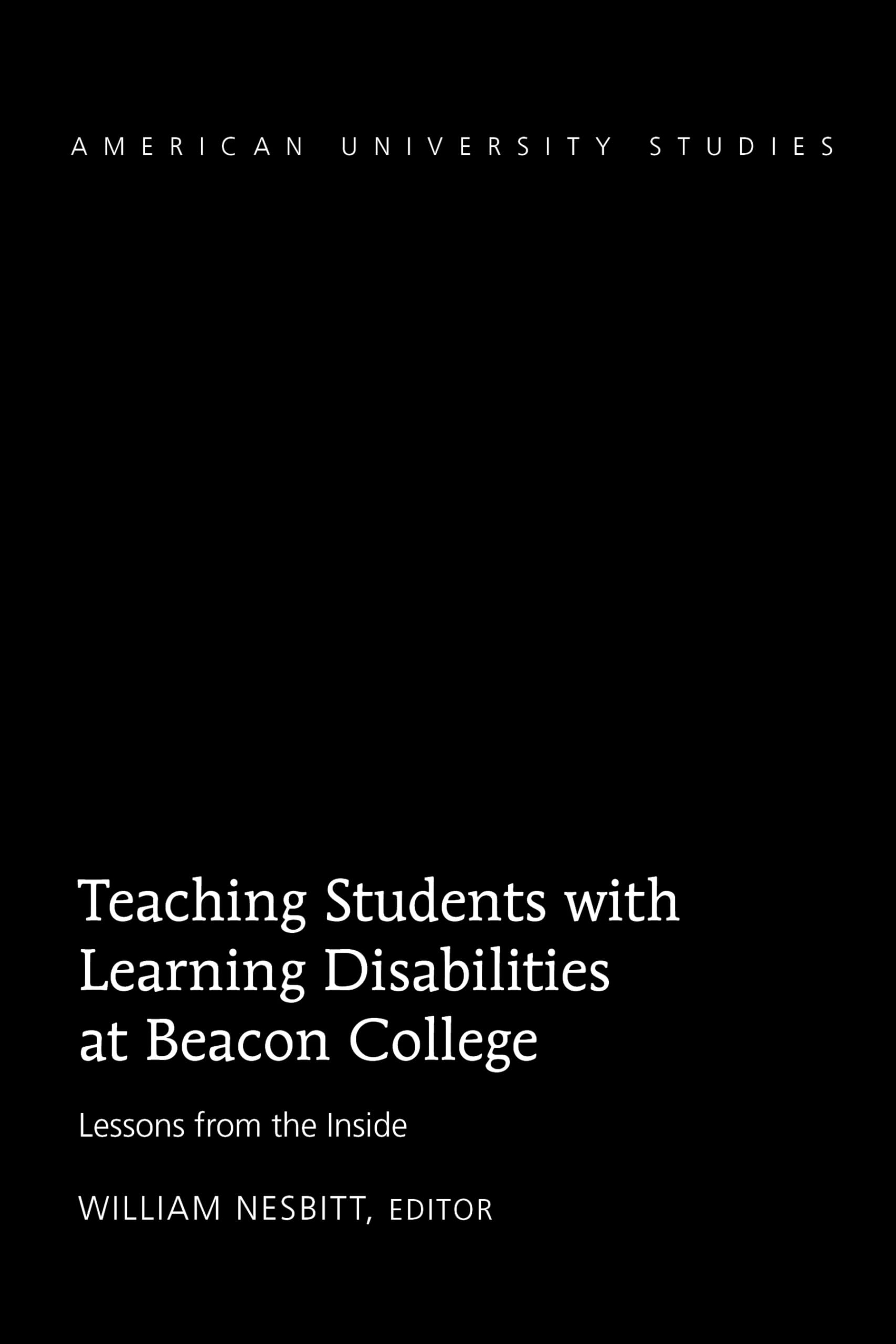 Teaching Students with Learning Disabilities at Beacon College: Lessons from the Inside (American University Studies),Used