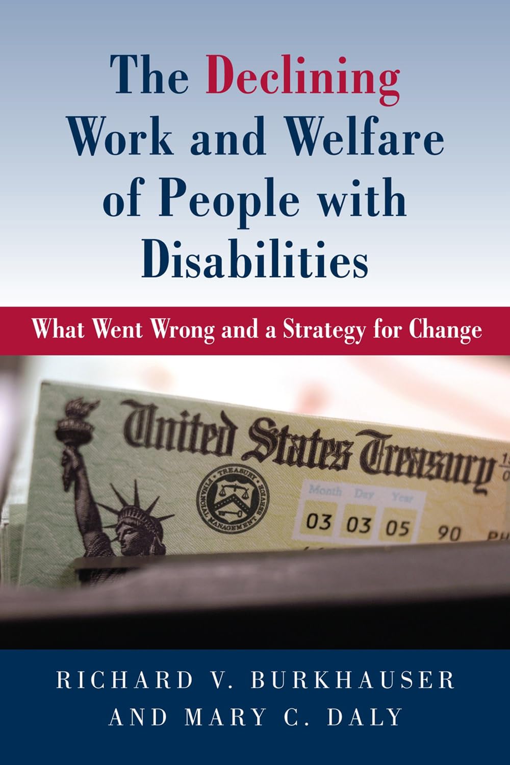 The Declining Work and Welfare of People with Disabilities: What Went Wrong and a Strategy for Change,New
