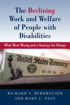 The Declining Work and Welfare of People with Disabilities: What Went Wrong and a Strategy for Change,New