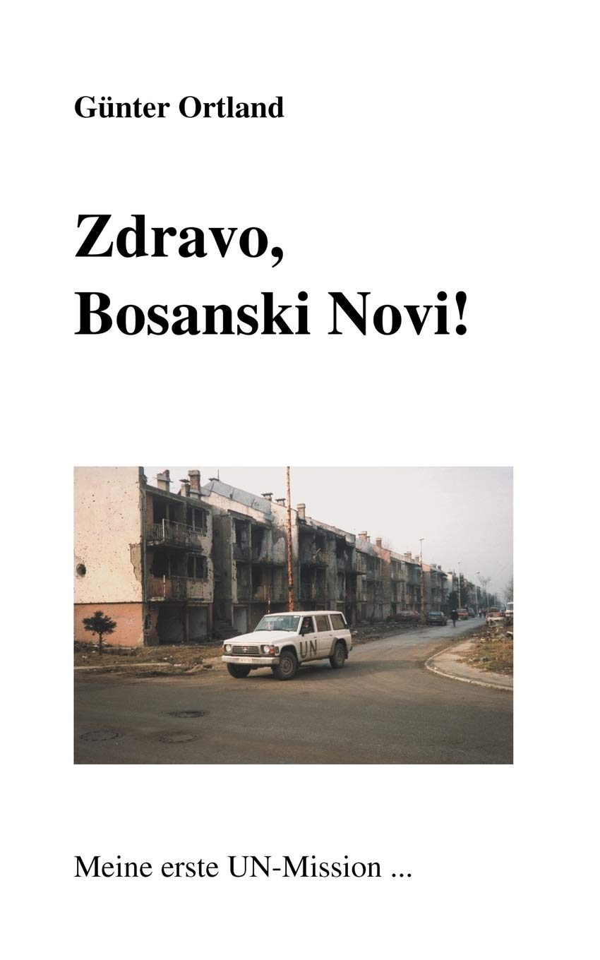 Zdravo, Bosanski Novi...Meine erste UNMission (German Edition),Used