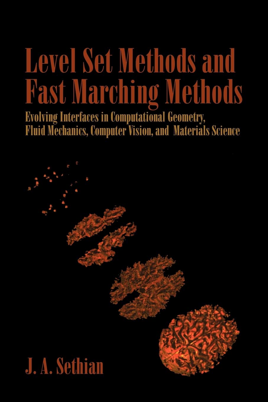 Level Set Methods and Fast Marching Methods: Evolving Interfaces in Computational Geometry, Fluid Mechanics, Computer Vision, an,Used