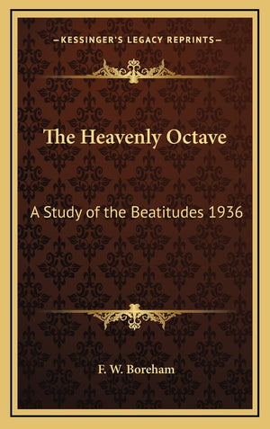 The Heavenly Octave: A Study Of The Beatitudes 1936,New