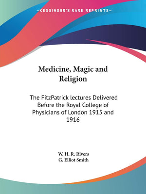 Medicine, Magic and Religion: The FitzPatrick lectures Delivered Before the Royal College of Physicians of London 1915 and 1916,Used