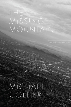 The Missing Mountain: New and Selected Poems (Phoenix Poets),New