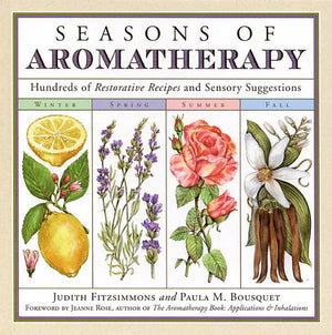 Seasons Of Aromatherapy: Hundreds Of Restorative Recipes And Sensory Suggestions,Used