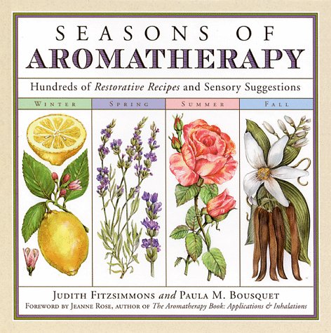 Seasons Of Aromatherapy: Hundreds Of Restorative Recipes And Sensory Suggestions,Used