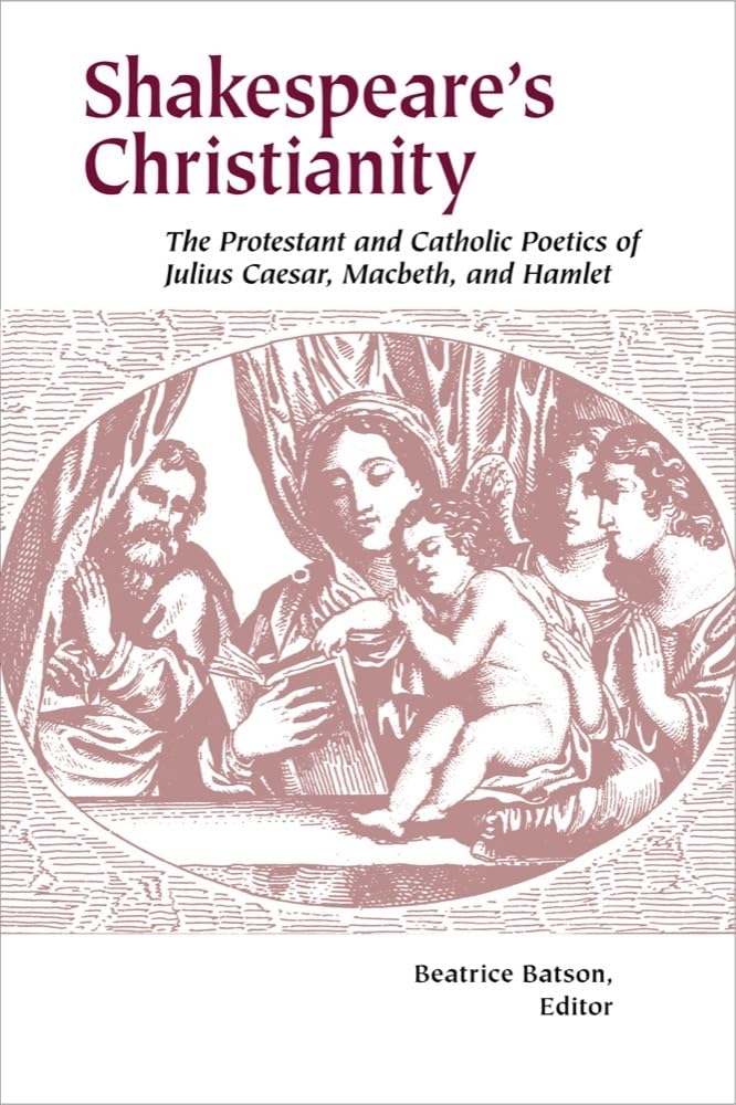 Shakespeare's Christianity: The Protestant and Catholic Poetics of Julius Caesar, Macbeth, and Hamlet,Used
