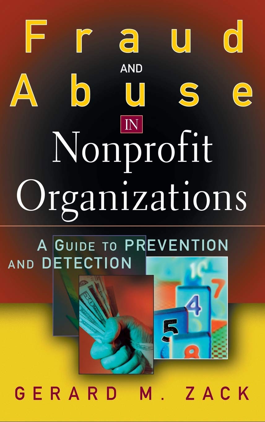 Fraud and Abuse in Nonprofit Organizations: A Guide to Prevention and Detection,New