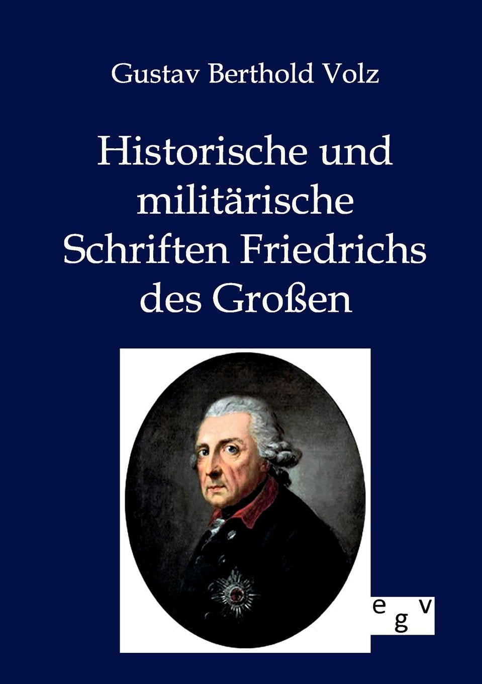 Historische und militrische Schriften Friedrichs des Groen (German Edition),Used
