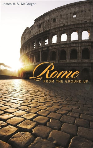 Rome From The Ground Up,New