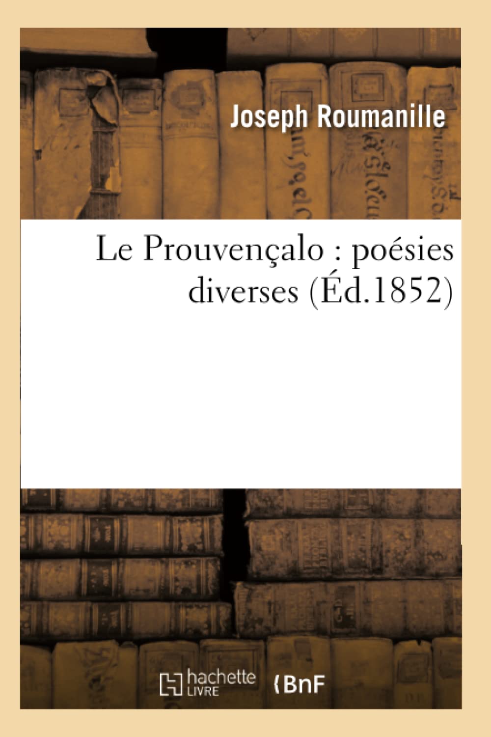 Le Prouvenalo: Posies Diverses (d.1852) (Litterature) (French Edition),Used