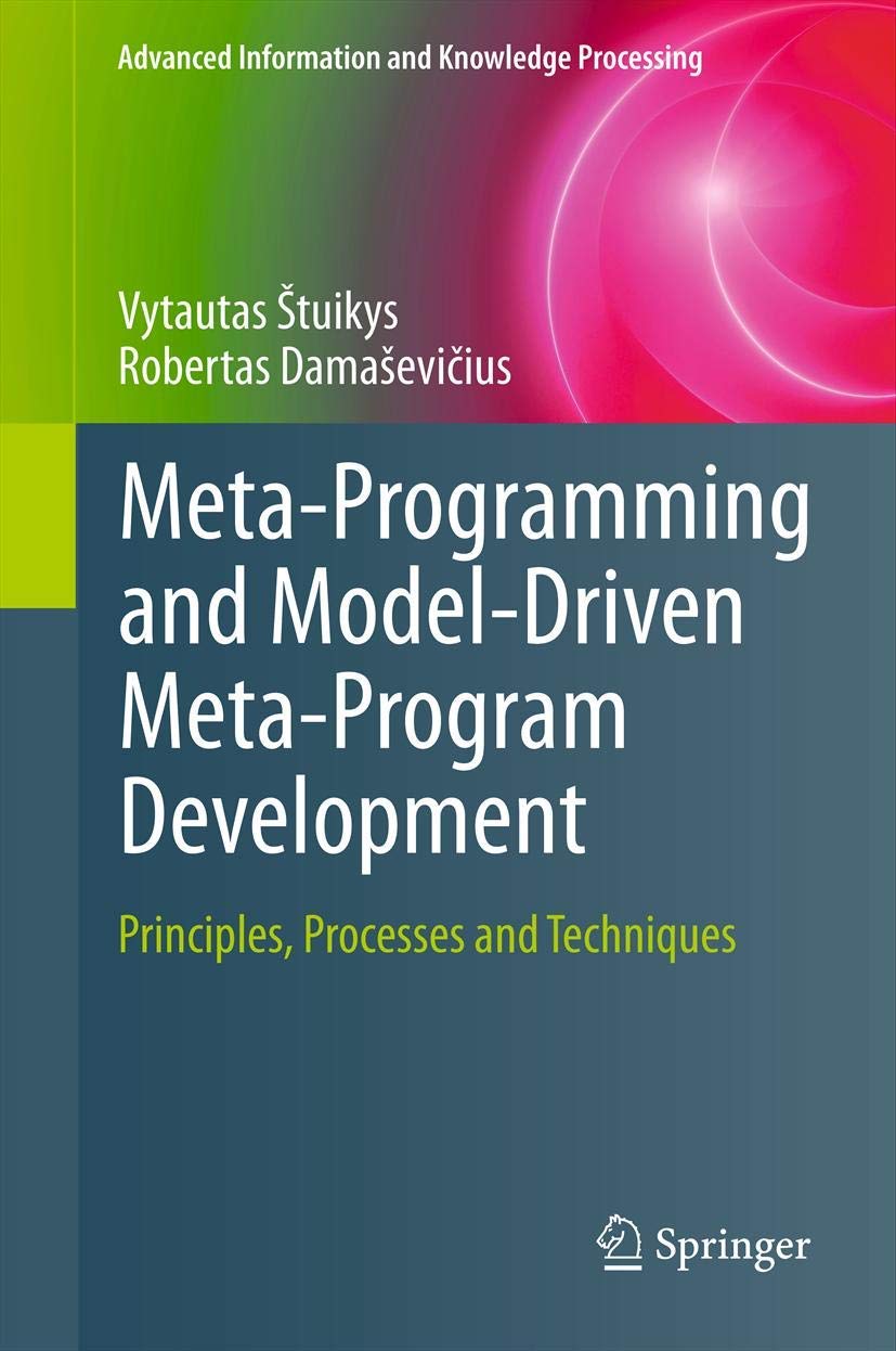 MetaProgramming and ModelDriven MetaProgram Development: Principles, Processes and Techniques (Advanced Information and Knowl,Used
