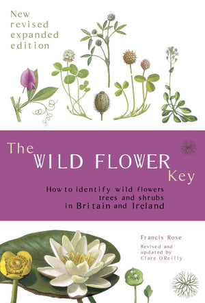 The Wild Flower Key: How to Identify Wild Plants, Trees and Shrubs in Britain and Ireland, Revised Edition,Used