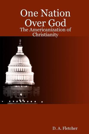 One Nation Over God: The Americanization of Christianity,Used